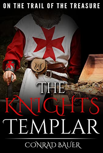 The Knights Templar: On the Trail of the Treasure (History of the Knights and the Crusades Book 2)