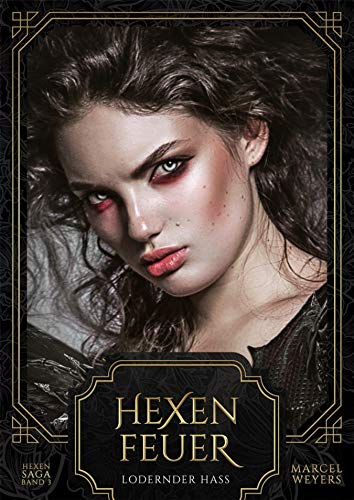 Hexenfeuer: Lodernder Hass