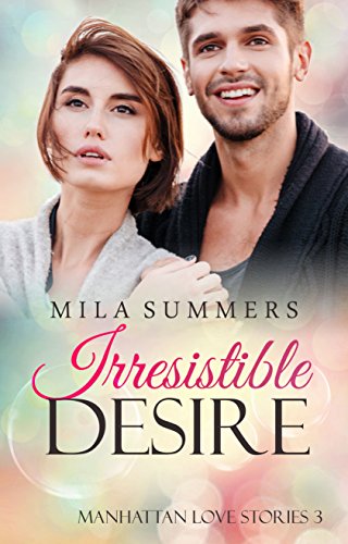 Irresistible Desire (Manhattan Love Stories 3)