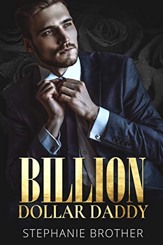 BILLION DOLLAR DADDY: A BILLIONAIRE ROMANCE