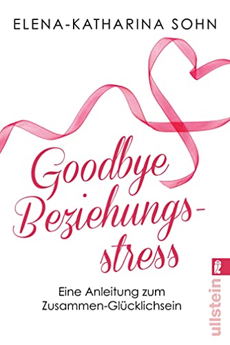 Goodbye Beziehungsstress: Eine Anleitung zum glücklichen Zusammensein
