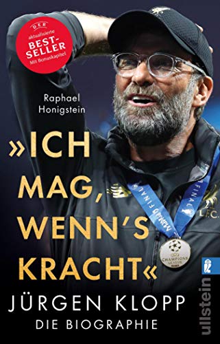 "Ich mag, wenn's kracht.": Jürgen Klopp. Die Biographie