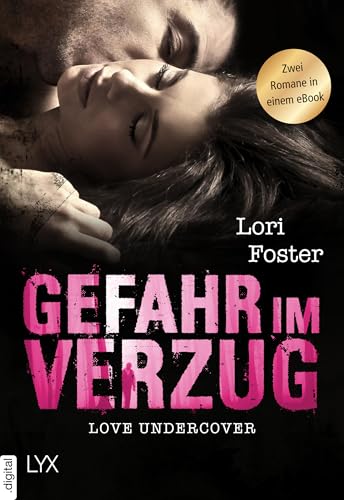 Love Undercover - Gefahr in Verzug: Zwei Romane in einem eBook (Liebe-Undercover-Reihe)