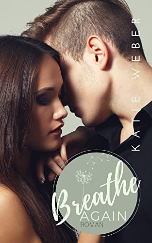 Breathe Again: Since you've been Gone (Keep Breathing Trilogie 1)