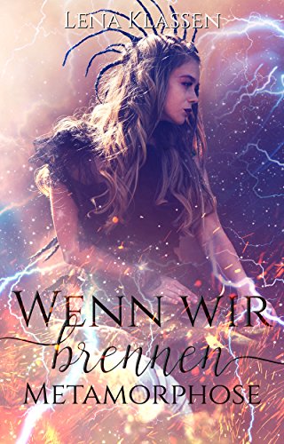 Wenn wir brennen: Metamorphose (Metamorphose-Reihe 1)