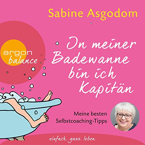 In meiner Badewanne bin ich Kapitän: Meine besten Selbstcoaching-Tipps
