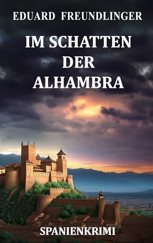 Im Schatten der Alhambra: Spanien-Thriller (Andalusien Trilogie 3)