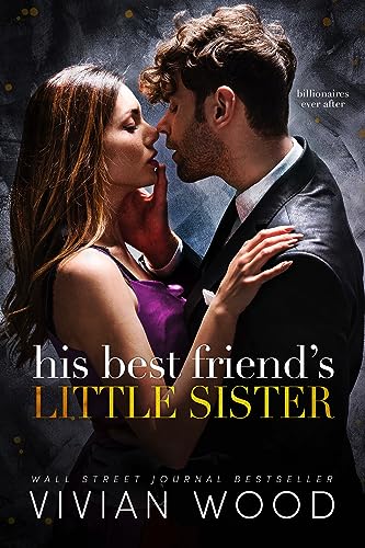 His Best Friend's Little Sister: A Billionaire Best Friend's Little Sister Romance (Billionaires Ever After Book 1)