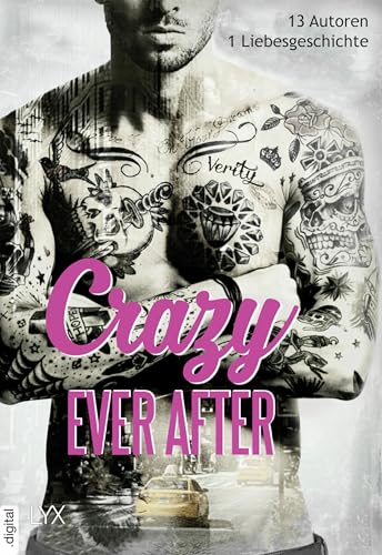 Crazy Ever After: 13 Autoren - 1 Liebesgeschichte