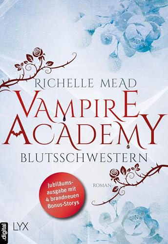 Vampire Academy - Blutsschwestern: Jubiläumsausgabe mit 4 brandneuen Bonus-Storys (Vampire-Academy-Reihe)