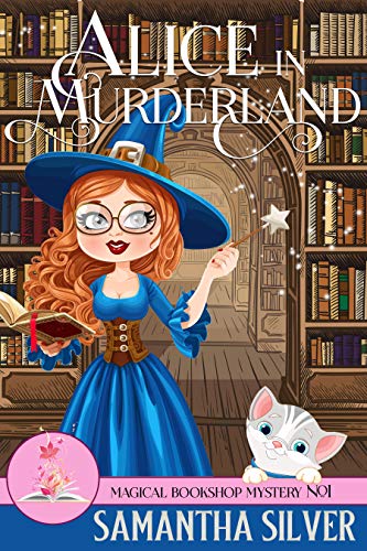 Alice in Murderland (A Paranormal Cozy Mystery) (Magical Bookshop Mystery Book 1)