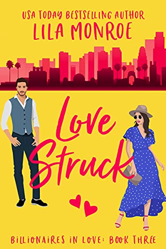 Lovestruck: A Romantic Comedy (Billionaires in Love Book 3)