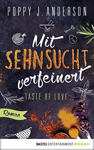 Taste of Love - Mit Sehnsucht verfeinert: Roman (Die Köche von Boston 4)