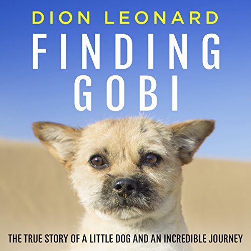 Finding Gobi: The True Story of a Little Dog and an Incredible Journey