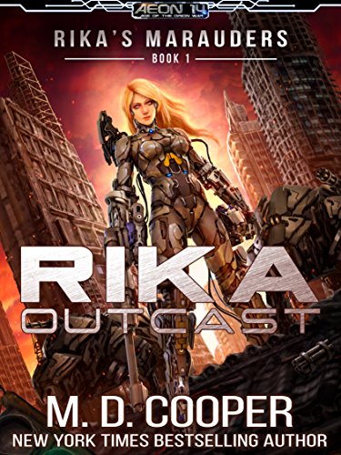 Rika Outcast: A Tale of Mercenaries, Cyborgs, and Mechanized Infantry (Rika's Marauders Book 1)