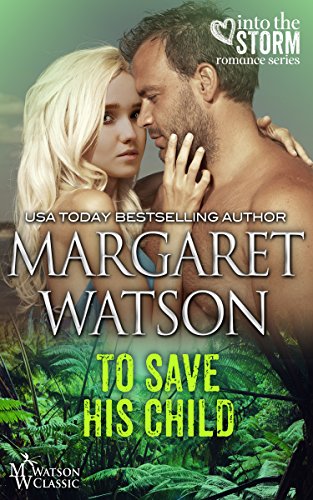 To Save His Child (Into the Storm Book 1)