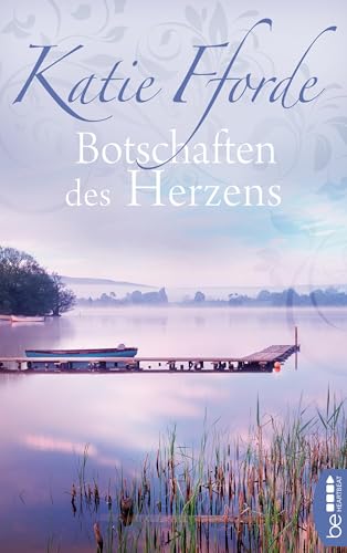 Botschaften des Herzens (Die schönsten Liebesromane der Bestsellerautorin Katie Fforde 16)