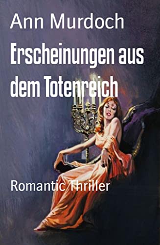 Erscheinungen aus dem Totenreich: Romantic Thriller