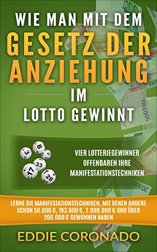 Wie man mit dem Gesetz der Anziehung im Lotto gewinnt: Vier Lottogewinner offenbaren ihre Manifestationstechniken