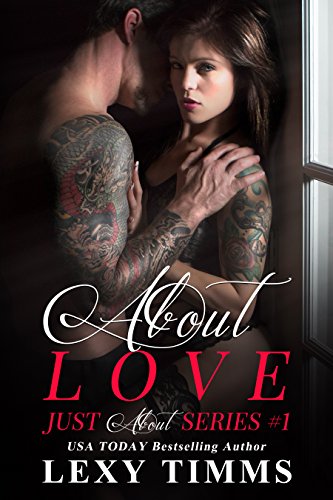 About Love: Badboy Alpha Dominant Billionaire Romance (Just About Series Book 1)