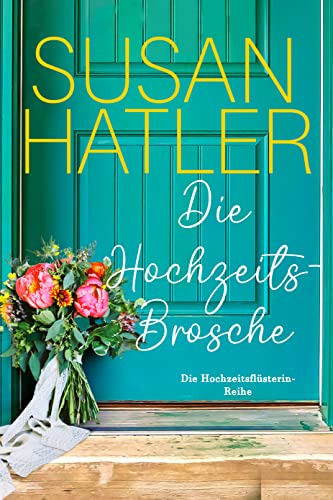 Die Hochzeitsbrosche (Die Hochzeitsflüsterin 1)