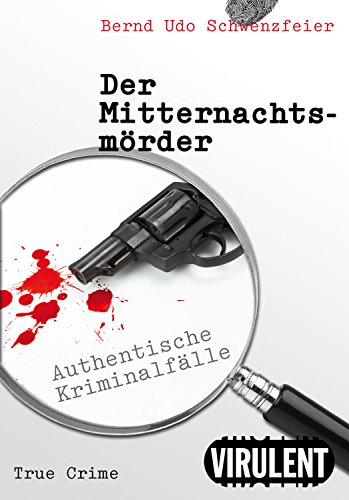 Der Mitternachtsmörder (Authentische Kriminalfälle aus Berlin)