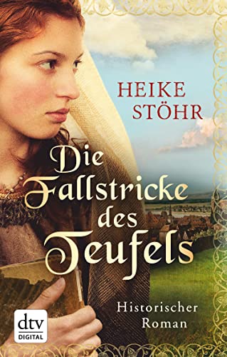Die Fallstricke des Teufels: Historischer Roman (Teufel von Pirna-Reihe 1)