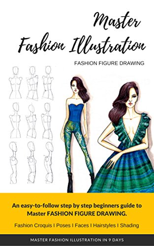 Master FASHION SKETCHES in 9 Days Even If You Don’t Know How To Sketch: Fashion figure drawing has never been so easier: How to draw fashion sketches for ... step by step course.