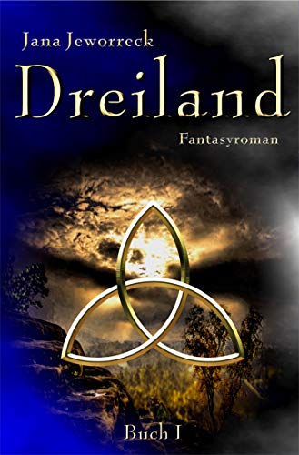 Dreiland I: Erstes Buch der Trilogie (Dreiland-Trilogie 1)