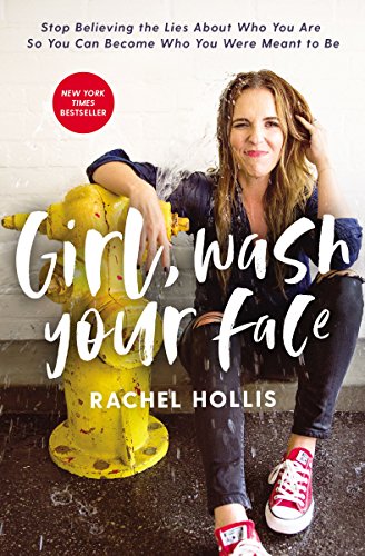 Girl, Wash Your Face: Stop Believing the Lies About Who You Are so You Can Become Who You Were Meant to Be (Girl, Wash Your Face Series)