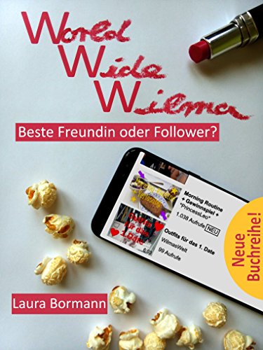 World wide Wilma: Beste Freundin oder Follower? Band 1