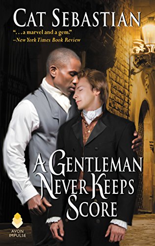 A Gentleman Never Keeps Score: A Historical LGBT Romance Novel Set in London's Elite Society in the Regency Era (Seducing the Sedgwicks Book 2)