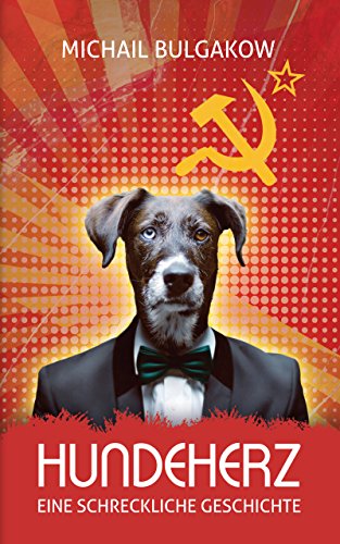 Hundeherz: Eine schreckliche Geschichte