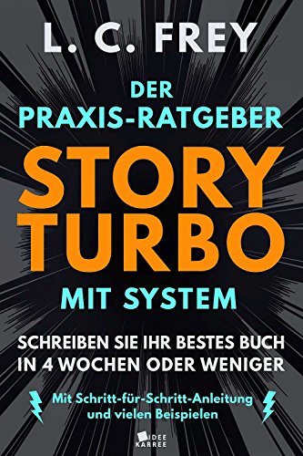 Story Turbo: Der Praxis-Ratgeber mit System: Schreiben Sie Ihr bestes Buch in 4 Wochen oder weniger! Mit Schritt-für-Schritt-Anleitung und vielen Beispielen (Turbo Fokus)