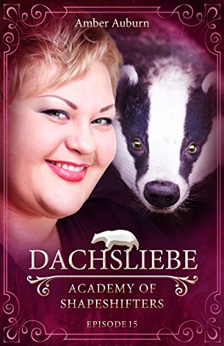 Dachsliebe, Episode 15 - Fantasy-Serie (Academy of Shapeshifters)