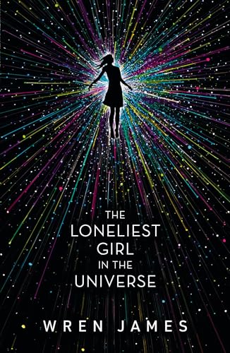 The Loneliest Girl in the Universe: A taut and addictive romantic thriller set in space, with a shocking twist