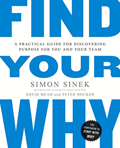Find Your Why: A practical leadership book to bring purpose to your team from the multi-million copy bestselling author of Start With Why (English Edition)