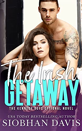 The Irish Getaway: A Kennedy Boys Optional Short Novel and Bonus Scenes (The Kennedy Boys)