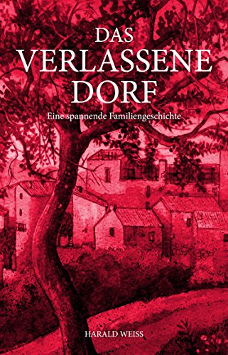 Das verlassene Dorf: Eine mystische Familiengeschichte