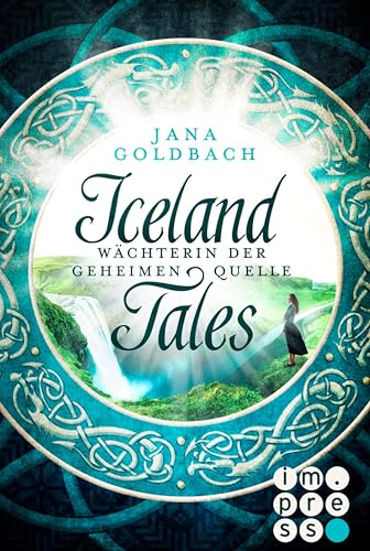 Iceland Tales 1: Wächterin der geheimen Quelle: Fantasy-Liebesroman für Fans von Märchen und Sagen