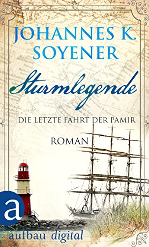 Sturmlegende: Die letzte Fahrt der Pamir. Roman