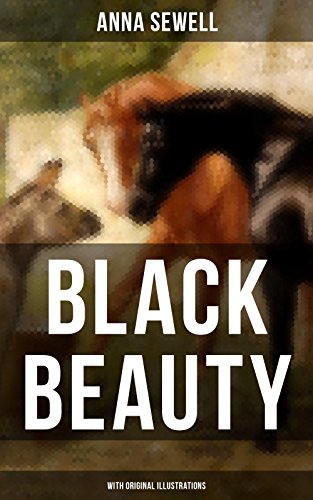 BLACK BEAUTY (With Original Illustrations): Classic of World Literature (English Edition)