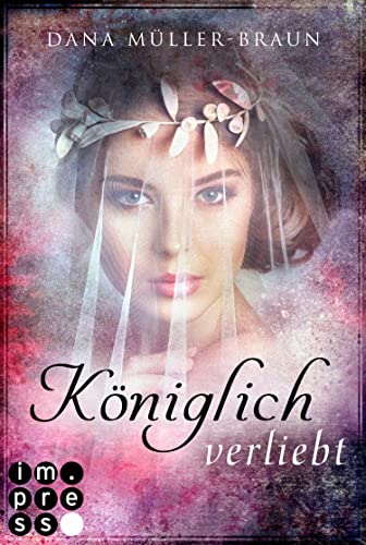 Königlich verliebt (Die Königlich-Reihe 1): Fantasy-Liebesroman über eine Doppelagentin, die das Herz des Prinzen für sich gewinnen muss