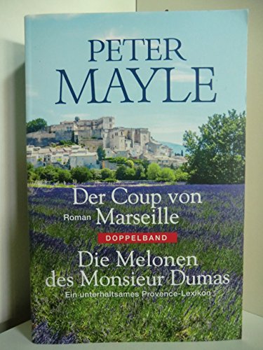 Der Coup von Marseille. Die Melonen des Monsieur Dumas. Ein unterhaltsames Provence-Lexikon. Doppelband