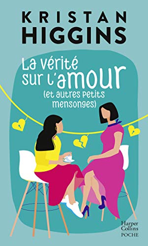 La vérité sur l'amour (et autres petits mensonges) : Kristan Higgins, la nouvelle voix du roman feel good ! (HarperCollins) (French Edition)