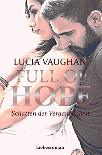 Full of Hope: Schatten der Vergangenheit (Hope, Joy & Faith Reihe 1)
