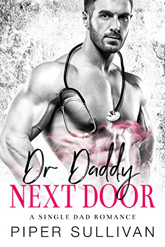 Dr. Daddy Next Door: A Single Dad Romance