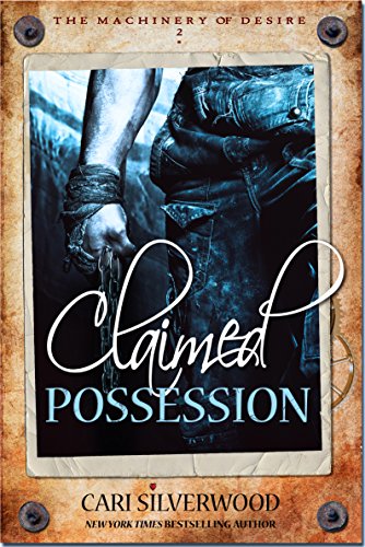 Claimed Possession: A Dark Scifi Romance (The Machinery of Desire Book 2)