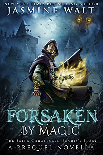Forsaken by Magic: a prequel novella (The Baine Chronicles: Fenris's Story Book 0)