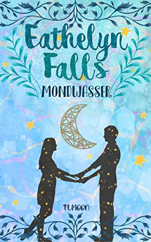 Eathelyn Falls: Mondwasser (Buch 1)